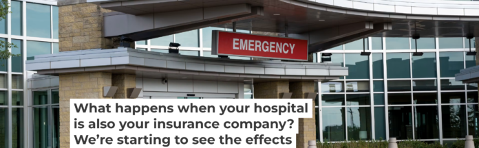 Is your hospital under the same corporate roof as your health insurance company? Michael Siluk/UCG/Universal Images Group via Getty Images